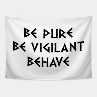 Be Pure Be Vigilant Behave (dark text) Tapestry