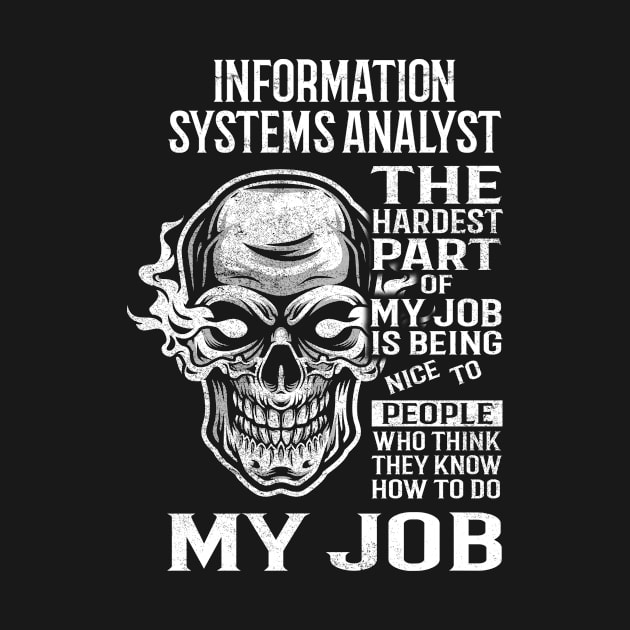 Information Systems Analyst T Shirt - The Hardest Part Gift Item Tee by candicekeely6155