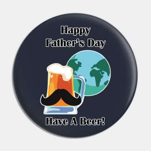 Happy Father's Day - Have A Beer! Pin