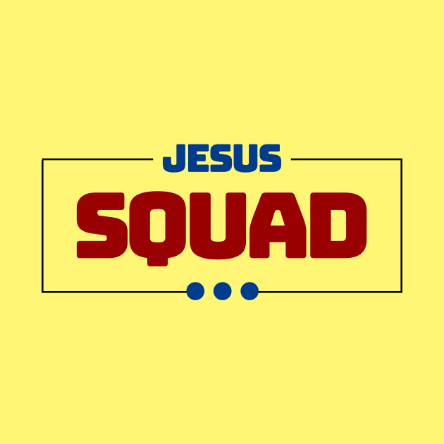 Jesus Squad | Christian by All Things Gospel