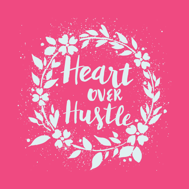 Heart over hustle - hand lettering wreath blue feminine quote inspiration by papillon