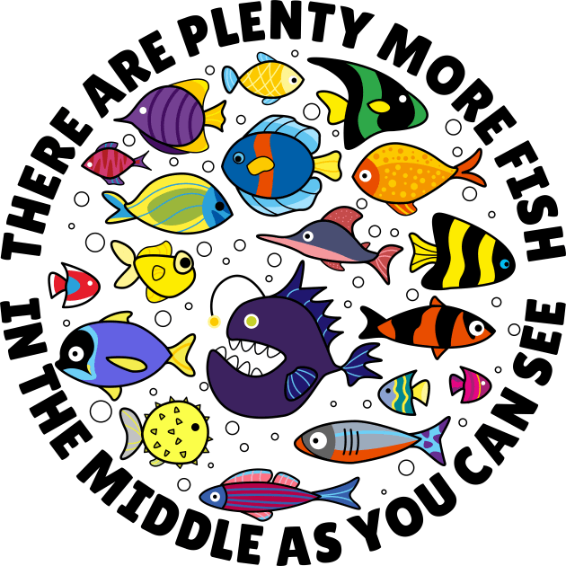 Famous quotes - There are plenty more fish in the middle as you can see Kids T-Shirt by PawkyBear