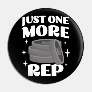 Just One More Rep - Funny Weightlifting Apparel - Workout Humor Pin