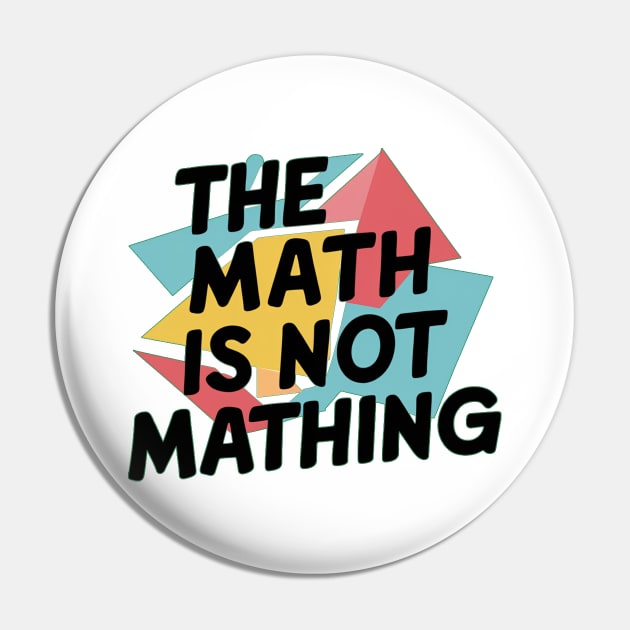 The Math is Not Mathing Pin by alby store