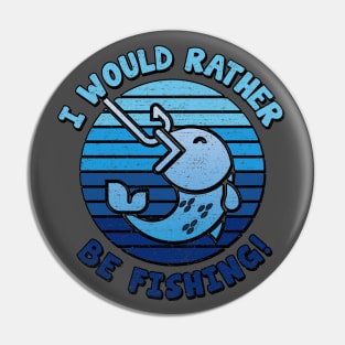 I would rather be Fishing! Pin