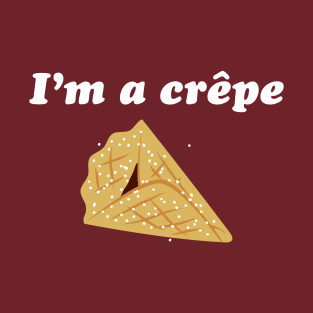 I'm A Crêpe T-Shirt