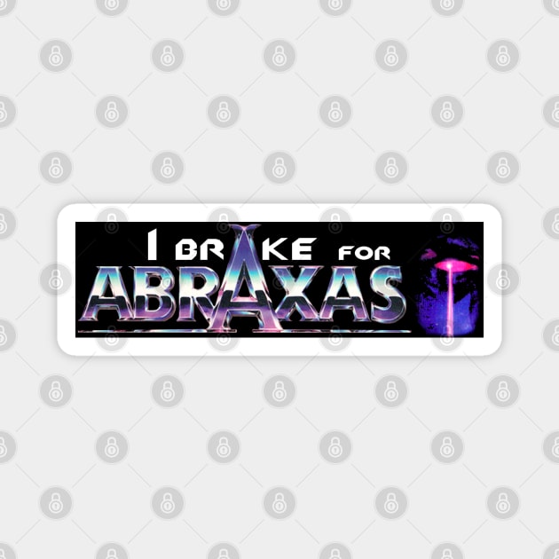 I Brake For Abraxas Magnet by Two Reasons