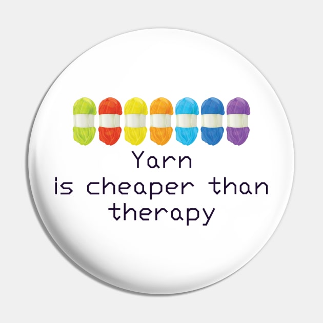 Yarn Is Cheaper Than Therapy T shirt Pin by DunieVu95