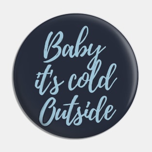 Baby it's cold outsite Pin