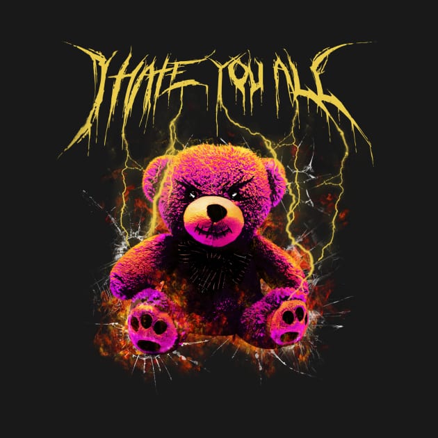 funny comic teddy bear on fire ,hate you all design by charizmano