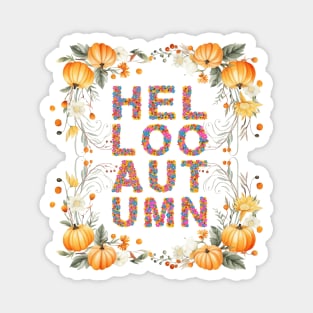 Hello Autumn Fall Lover Pumpkins Beautiful Flowers Magnet