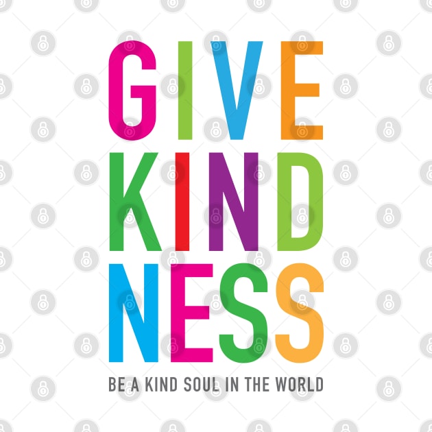 Give Kindness kind soul in the world by kindsouldesign