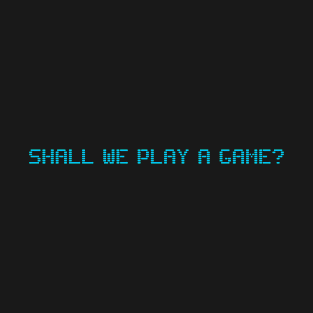 Shall We Play A Game T-Shirt