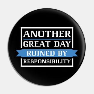 Ruined By Responsibility Pin