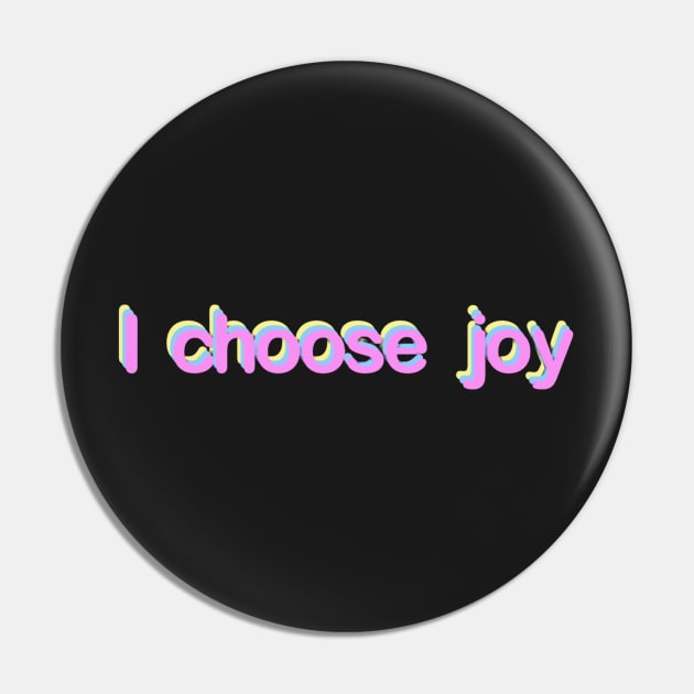 I choose joy Pin by MMaeDesigns