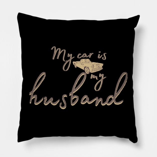 my car is my husband Pillow by crearty art
