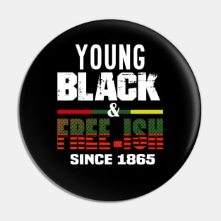 young black free ish since 1865..black pride Pin