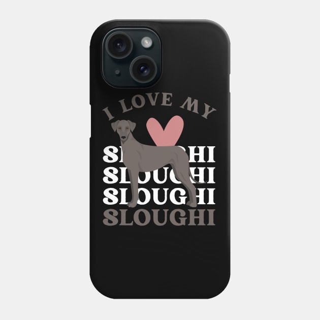 I love my Sloughi Life is better with my dogs Dogs I love all the dogs Phone Case by BoogieCreates