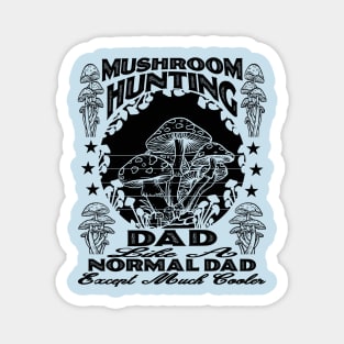 Mushroom Hunting Dad, Like a Normal Dad But Cooler Design Magnet