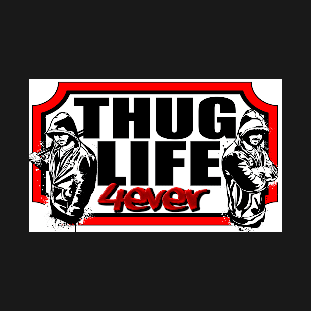 Thug life 4ever by JPS-CREATIONS