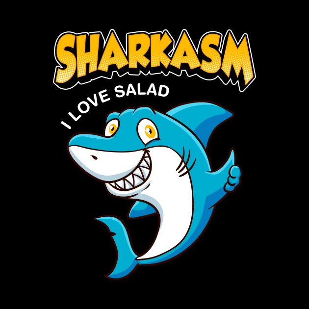 Funny Sharkasm I Love Salad Shark Sarcasm Pun by theperfectpresents