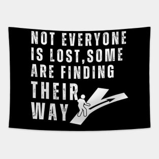 Not everyone is lost, some are finding their way Tapestry