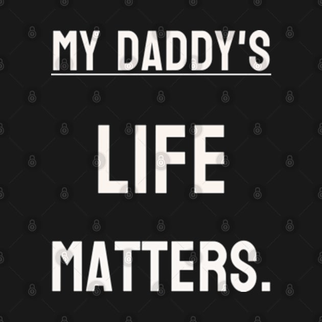 My Daddy's life matters. by NOSTALGIA1'