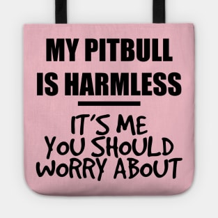 my pitbull is harmless Tote