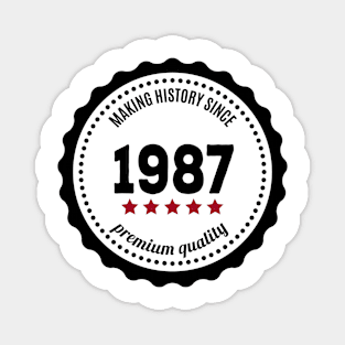 Making history since 1987 badge Magnet