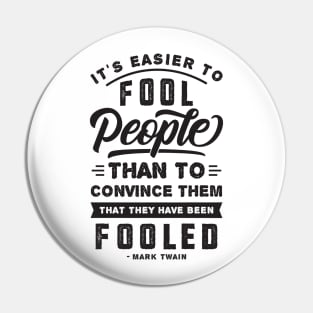 It's Easier To Fool People - Mark Twain Quote Pin