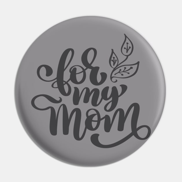 For My Mom Pin by busines_night
