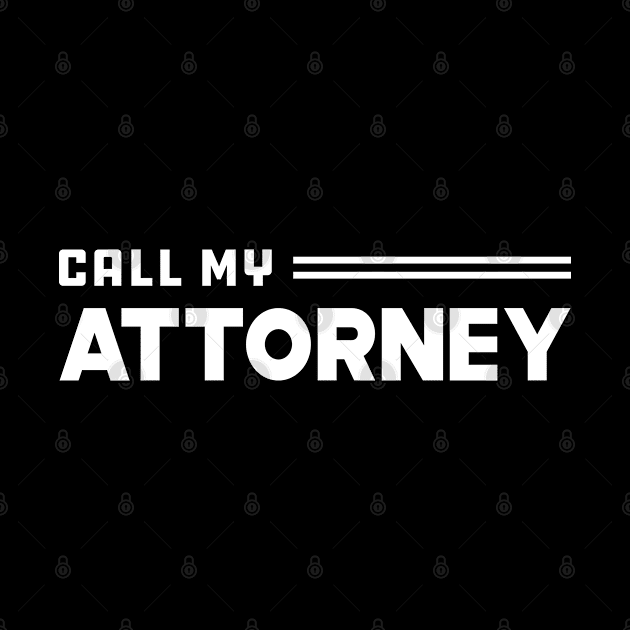 Call My Attorney by KC Happy Shop