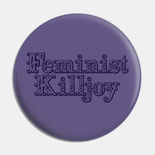 Feminist killjoy Pin