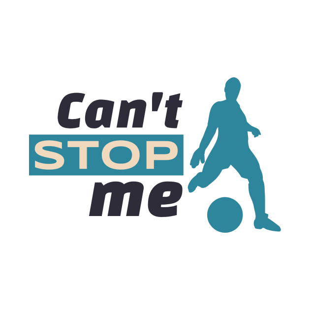 Can't Stop Me by WillyTees