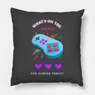 What's On The Menu For Gaming Today Pillow