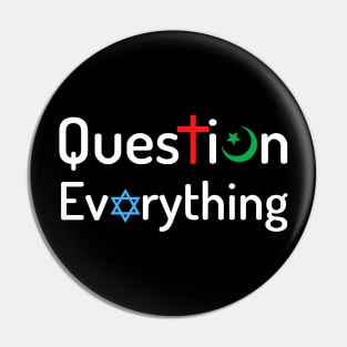 Question Everything Religious Atheist Logic Pin