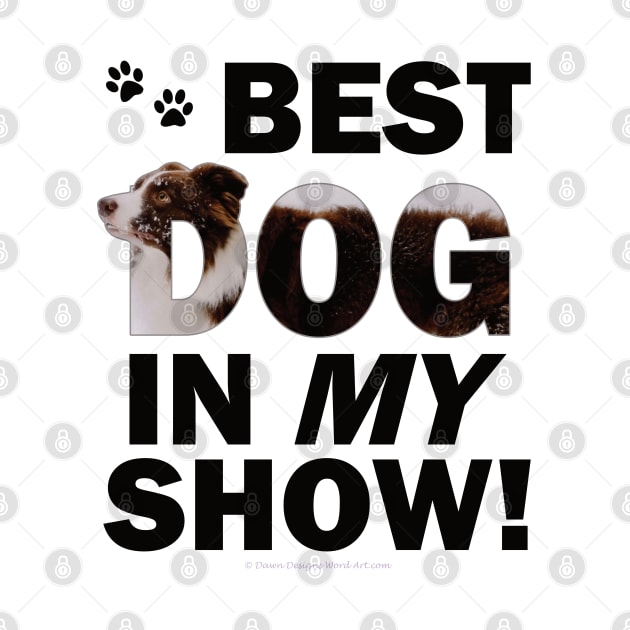 Best dog in my show - brown and white collie in snow oil painting word art by DawnDesignsWordArt