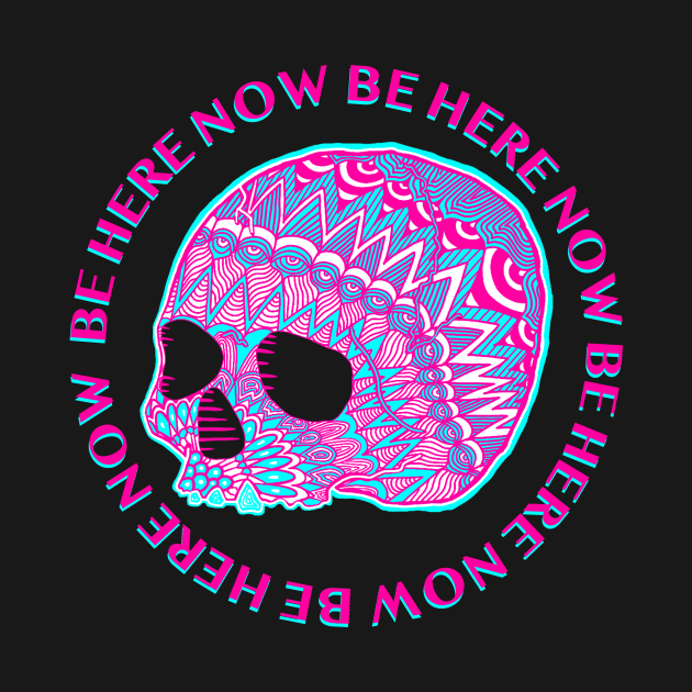 BE HERE NOW by Crept Designs