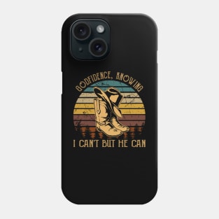 Godfidence Knowing I Can't But He Can Cowboy Boots Phone Case