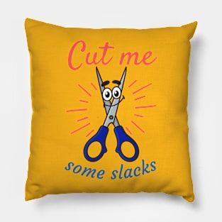 cut me some Slacks funny english quotes Pillow