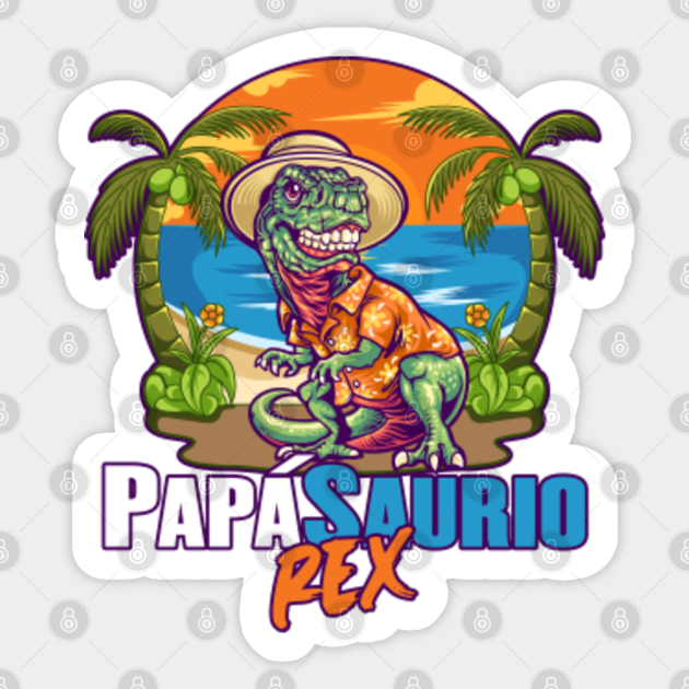 Papá-Saurio Rex Divertido Dinosaurio Día Del Padre - Papa Saurio - Sticker  | TeePublic