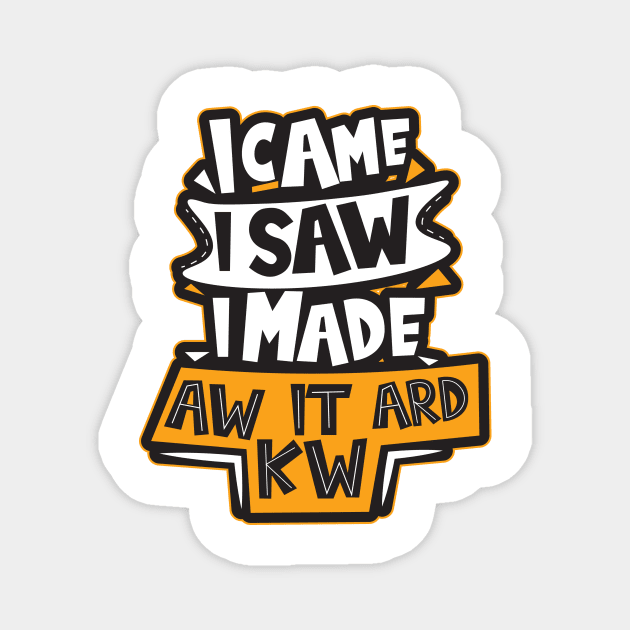 I made It Awkward Magnet by aidreamscapes