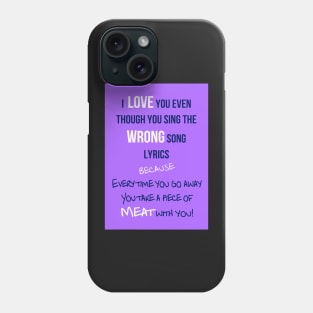 Wrong song lyrics Phone Case