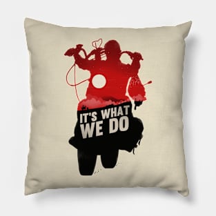 It's What We Do Pillow