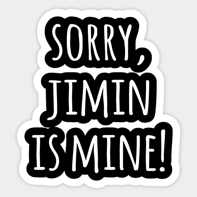 jimin is mine jimin bts sticker teepublic