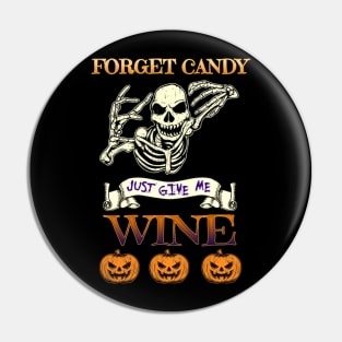 Forget Candy Just Give Me Wine Gift Pin