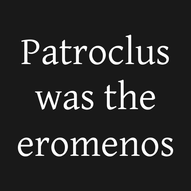 Patroclus was the eromenos by Johannes T. Evans