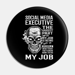 Social Media Executive T Shirt - The Hardest Part Gift Item Tee Pin