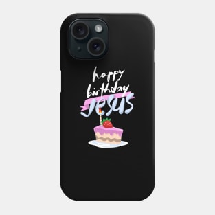 Christmas Happy Birthday Jesus Phone Case