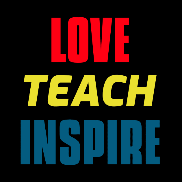 Love Teach Inspire by Dosiferon